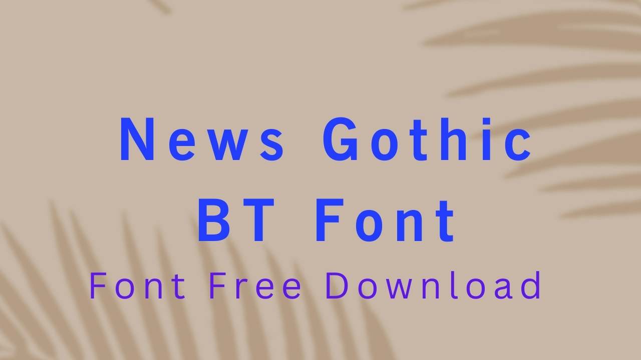 News Gothic BT Font