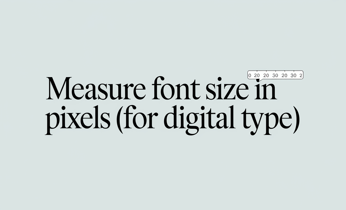 Measure Font Size In Pixels (For Digital Type)